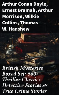 Cover British Mysteries Boxed Set: 560+ Thriller Classics, Detective Stories & True Crime Stories