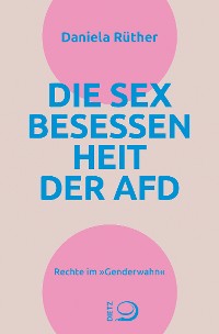 Cover Die Sex-Besessenheit der AfD