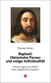 Cover Raphael: Historische Person und ewige Individualität