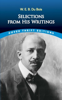 Cover W. E. B. Du Bois: Selections from His Writings