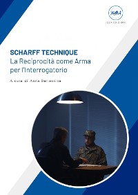 Cover Scharff Technique la Reciprocità come Arma per l’Interrogatorio