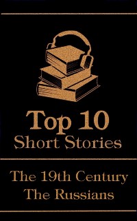 Cover Top 10 Short Stories - The 19th Century - The Russians