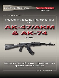 Cover Practical Guide to the Operational Use of the AK47/AKM and AK74 Rifle