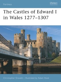 Cover The Castles of Edward I in Wales 1277–1307