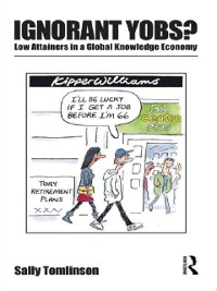 Cover Ignorant Yobs?: Low Attainers in a Global Knowledge Economy