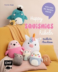 Cover Happy Squishies häkeln – Niedliche Plüschtiere für Squishmallow-Fans