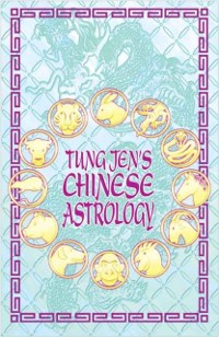 Cover Tung Jen's Chinese Astrology