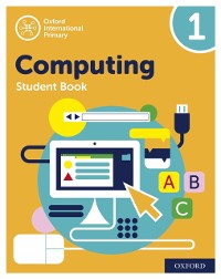 Cover Oxford International Primary Computing: Student Book 1: Oxford International Primary Computing: Student Book 1