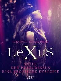 Cover LeXuS : Satie, der Praegressus - Eine erotische Dystopie