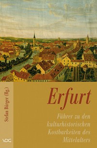Cover Erfurt - Führer zu den kulturhistorischen Kostbarkeiten des Mittelalters