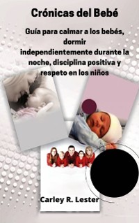 Cover Guía para calmar a su bebé, dormir en la noche, disciplina positiva y respeto en los niños