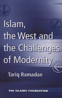 Cover Islam, the West and the Challenges of Modernity