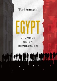 Cover Egypt: Drømmer om en revolusjon