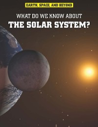 Cover What Do We Know About the Solar System?