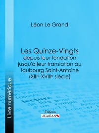 Cover Les Quinze-Vingts depuis leur fondation jusqu'à leur translation au faubourg Saint-Antoine (XIIIe-XVIIIe siècle)