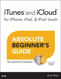 Cover iTunes and iCloud for iPhone, iPad, & iPod touch Absolute Beginner's Guide