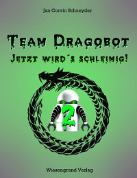 Cover Team Dragobot - Jetzt wird's schleimig!