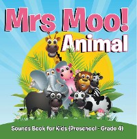 Cover Mrs. Moo! Animal: Sounds Book for Kids (Preschool - Grade 4)