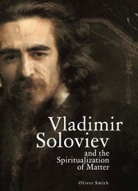 Cover Vladimir Soloviev and the Spiritualization of Matter