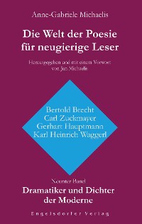 Cover Die Welt der Poesie für neugierige Leser (9): Dramatiker und Dichter der Moderne (Bertold Brecht, Carl Zuckmayer, Gerhart Hauptmann, Karl Heinrich Waggerl)