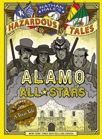 Cover Alamo All-Stars (Nathan Hale&#39;s Hazardous Tales #6)