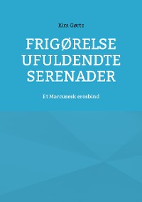 Cover Frigørelse Ufuldendte serenader