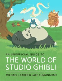 Cover An Unofficial Guide to the World of Studio Ghibli