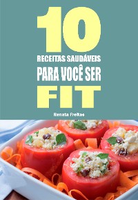 Cover 10 Receitas saudáveis para você ser fit