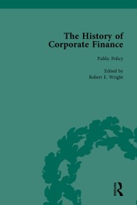 Cover The History of Corporate Finance: Developments of Anglo-American Securities Markets, Financial Practices, Theories and Laws Vol 2