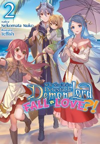 Cover Why Shouldn’t a Detestable Demon Lord Fall in Love?! Volume 2