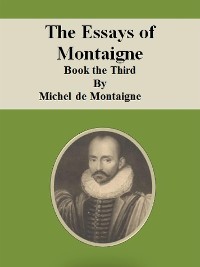 Cover The Essays of Montaigne: Book the Third