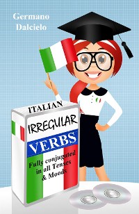 Cover Italian Irregular Verbs Fully Conjugated in all Tenses (Learn Italian Verbs Book 1)