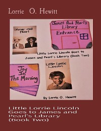 Cover Little Lorrie Lincoln Goes to James and Pearl's Library   (Book Two)