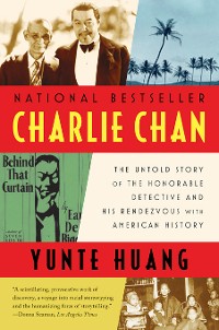 Cover Charlie Chan: The Untold Story of the Honorable Detective and His Rendezvous with American History