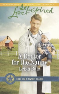 Cover Doctor For The Nanny (Mills & Boon Love Inspired) (Lone Star Cowboy League, Book 2)