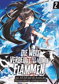 Cover Die Welt verbeugt sich vor meinen Flammen (deutsche Light Novel): ep2. Ich hab mal die Armee des Dämonenkönigs niedergemetzelt