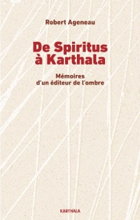 Cover De Spiritus à Karthala. Mémoires d''un éditeur de l''ombre