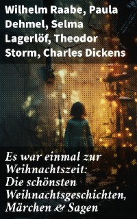 Cover Es war einmal zur Weihnachtszeit: Die schönsten Weihnachtsgeschichten, Märchen & Sagen
