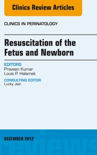 Cover Resuscitation of the Fetus and Newborn, An Issue of Clinics in Perinatology