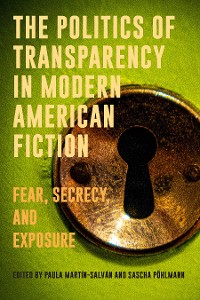 Cover The Politics of Transparency in Modern American Fiction
