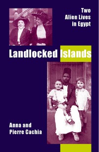Cover Landlocked Islands: Two Alien Lives in Egypt