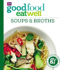 Cover Good Food: Eat Well Soups and Broths