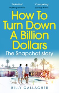 Cover How to Turn Down a Billion Dollars