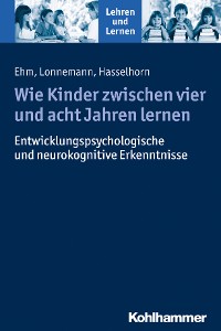 Cover Wie Kinder zwischen vier und acht Jahren lernen