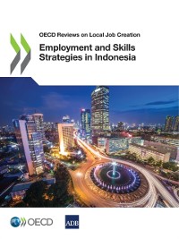 Cover OECD Reviews on Local Job Creation Employment and Skills Strategies in Indonesia