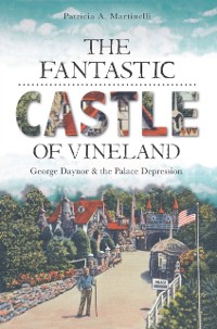 Cover Fantastic Castle of Vineland: George Daynor and the Palace Depression