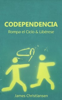 Cover Codependencia: Rompa el Ciclo & Libérese