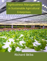 Cover Agribusiness Management in Sustainable Agricultural Enterprises
