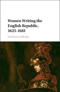 Cover Women Writing the English Republic, 1625-1681