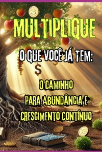 Cover Multiplique O Que Você Já Tem: